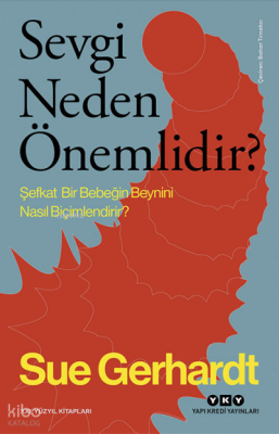 Sevgi Neden Önemlidir ?; Şefkat Bir Bebeğin Beynini Nasıl Biçimlendirir?