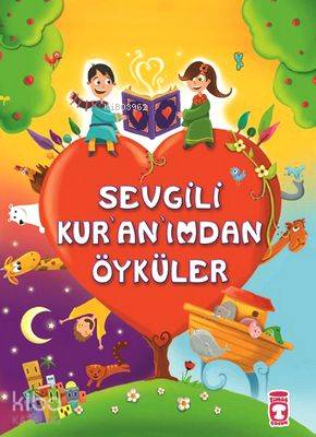 Sevgili Kur'an'ımdan Öyküler; Dini Hikayelerle Ahlak Eğitimi