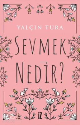 Sevmek Nedir?