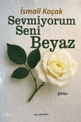 Sevmiyorum Seni Beyaz İsmail Koçak