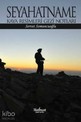 Seyahatname: Kaya Resimleri Gezi Notları