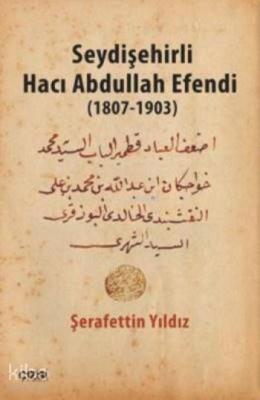 Seydişehirli Hacı Abdullah Efendi 1807 - 1903 Şerafettin Yıldız