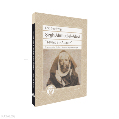 Şeyh Ahmed el-Alevî; “Tevhit Bir Ateştir” Éric Geoffroy
