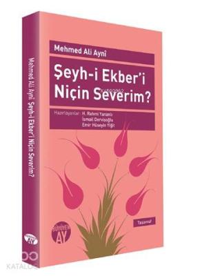 Şeyh-i Ekber'i Niçin Severim?