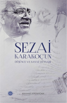 Sezai Karakoç’un Düşünce ve Sanat Dünyası Mehmet Erdoğan