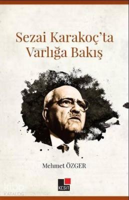 Sezai Karakoç'ta Varlığa Bakış Mehmet Özger
