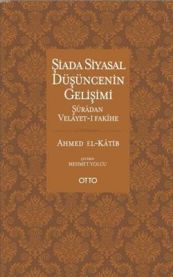 Şiada Siyasal Düşüncenin Gelişimi; Şuradan Velayet-i Fakihe