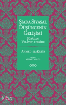 Şiada Siyasal Düşüncenin Gelişimi;Şuradan Velayet-i Fakihe