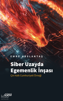 Siber Uzayda Egemenlik İnşası;Çin Halk Cumhuriyeti Örneği