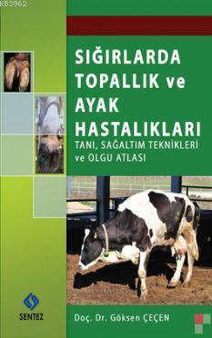 Sığırlarda Topallık ve Ayak Hastalıkları; Tanı, Sağaltım Teknikleri ve Olgu Atlası