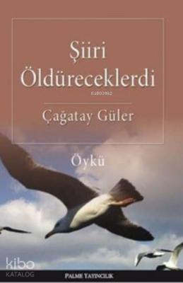 Şiiri Öldüreceklerdi