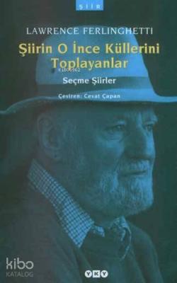 Şiirin O İnce Küllerini Toplayanlar; (Seçme Şiirler)