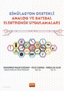 Simülasyon Destekli Analog Ve Sayısal Elektronik Uygulamalar- Simülasyon Destekli Mühendislik Uygulamaları