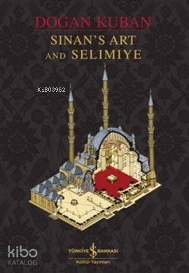 Sinan's Art and Selimiye (Ciltli)