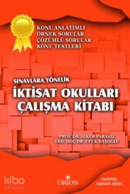 Sınavlara Yönelik İktisat Okulları Çalışma Kitabı; Konu Anlatımlı - Örnek Sorular - Çözümlü Sorular - Konu Testleri