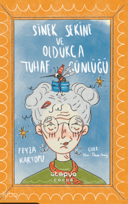 Sinek Sekine ve Oldukça Tuhaf Günlüğü Feyza Kartopu