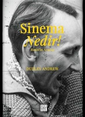 Sinema Nedir!; Bazin'in Arayışı