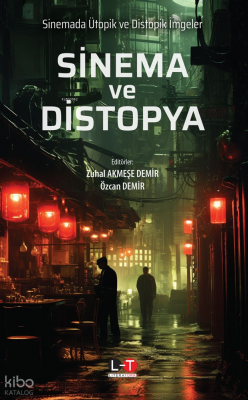 Sinema ve Distopya;Sinemada Ütopik ve Distopik İmgeler