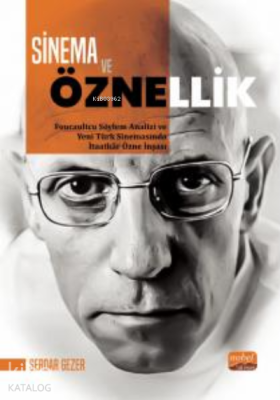 Sinema ve Öznellik ;- Foucaultcu Söylem Analizi ve Yeni Türk Sinemasında İtaatkâr Özne İnşası
