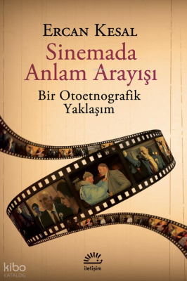 Sinemada Anlam Arayışı;Bir Otoetnografik Yaklaşım Ercan Kesal