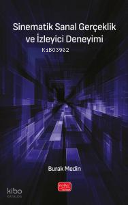 Sinematik Sanal Gerçeklik ve İzleyici Deneyimi Burak Medin