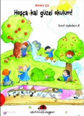 Sınıf Öyküleri 4 - Hoşça Kal Güzel Okulum!