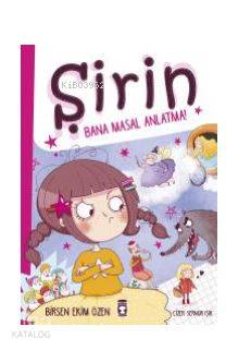 Şirin - Bana Masal Anlatma Birsen Ekim Özen