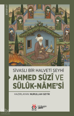 Sivaslı Bir Halveti Şeyhi;Ahmed Sûzî ve Sülûk-nâme’si Kolektif