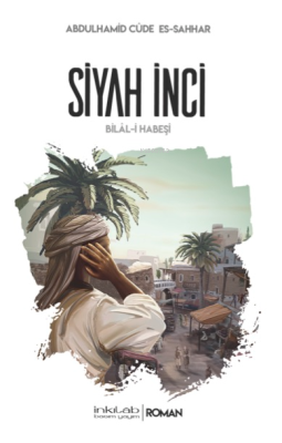 Siyah İnci - Bilâl-i Habeşî