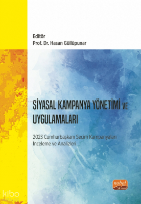 Siyasal Kampanya Yönetimi ve Uygulamaları: 2023 Cumhurbaşkanı Seçim Kampanyaları İnceleme ve Analizleri