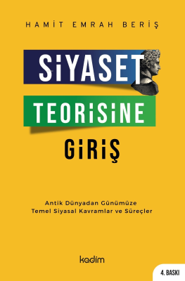 Siyaset Teorisine Giriş ;Antik Dünyadan Günümüze Temel Siyasal Kavramlar ve Süreçler