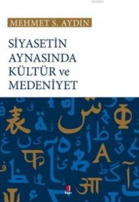 Siyasetin Aynasında Kültür ve Medeniyet Mehmet S. Aydın