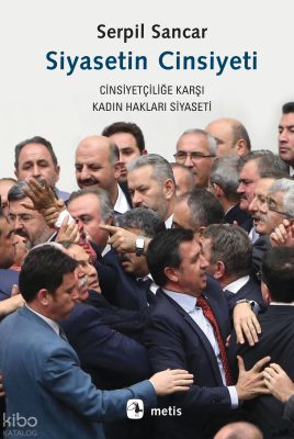 Siyasetin Cinsiyeti;Cinsiyetçiliğe Karşı Kadın Hakları Siyaseti