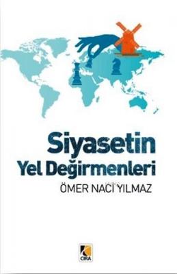 Siyasetin Yel Değirmenleri Ömer Naci Yılmaz