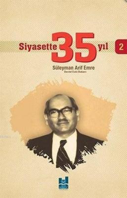 Siyasette 35 Yıl - 2 Süleyman Arif Emre