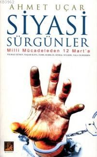 Siyasi Sürgünler; Milli Mücadeleden 12 Mart´a