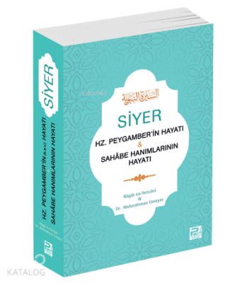 Siyer - Hz. Peygamber'in Hayatı & Sahâbe Hanımlarının Hayatı