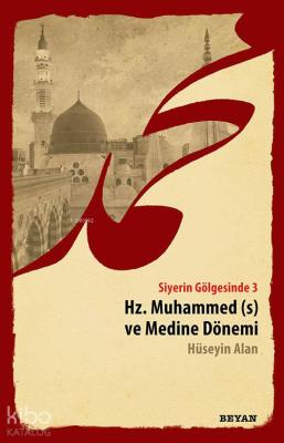 Siyerin Gölgesinde 3 - Hz. Muhammed ve Medine Dönemi