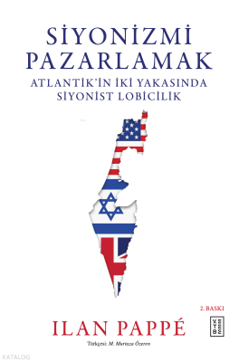 Siyonizmi Pazarlamak;Atlantik’in İki Yakasında Siyonist Lobicilik Ilan