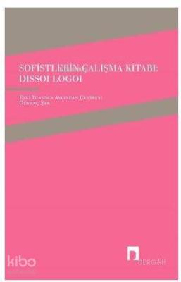 Sofistlerin Çalışma Kitabı-Dissoi Logoi