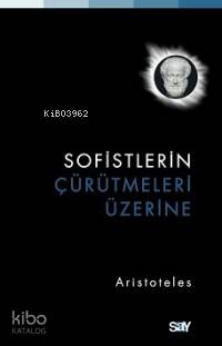 Sofistlerin Çürütmeleri Üzerine Aristoteles (Aristo)