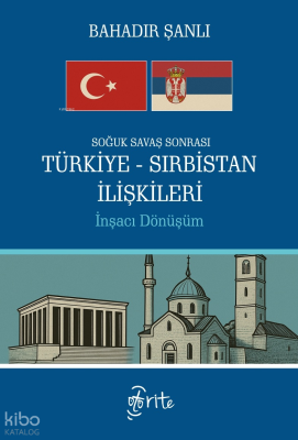 Soğuk Savaş Sonrası Türkiye - Sırbistan İlişkileri;İnşacı Dönüşüm