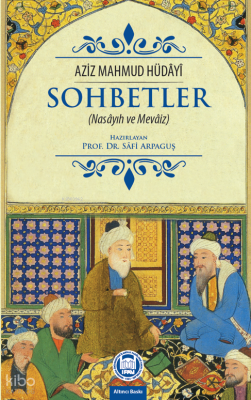 Sohbetler (Nasâyıh ve Mevâiz)