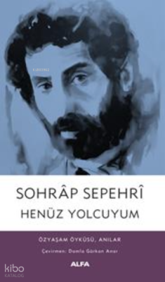 Sohrap Sepehri Henüz Yolcuyum;Özyaşam Öyküsü, Anılar