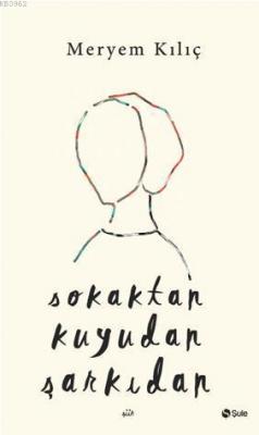 Sokaktan Kuyudan Şarkıdan