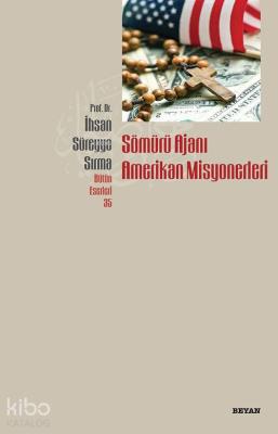 Sömürü Ajanı Amerikan Misyonerleri İhsan Süreyya Sırma