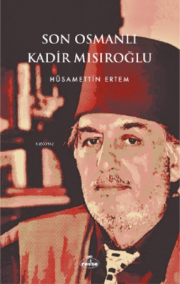Son Osmanlı Kadir Mısıroğlu Hüsamettin Ertem