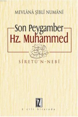 Son Peygamber Hz. Muhammed Mevlânâ Şiblî Nûmânî