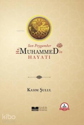 Son Peygamber Hz.Muhammed'in Hayatı (Ciltli) Kasım Şulul