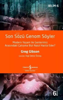 Son Sözü Genom Söyler; Modern Yaşam ile Genlerimiz Arasındaki Çatışma Bizi Nasıl Hasta Eder?